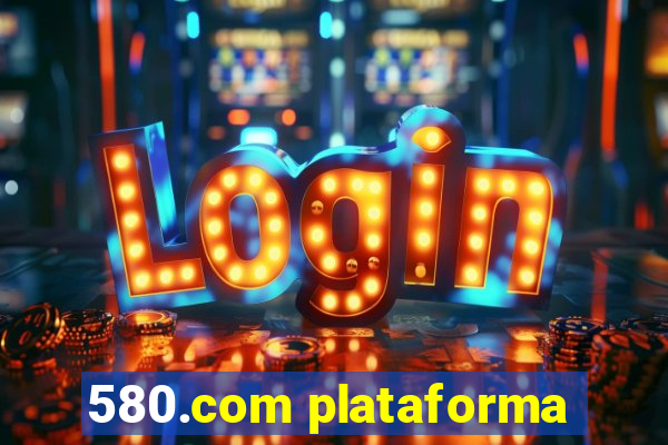 580.com plataforma